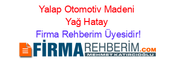 Yalap+Otomotiv+Madeni+Yağ+Hatay Firma+Rehberim+Üyesidir!