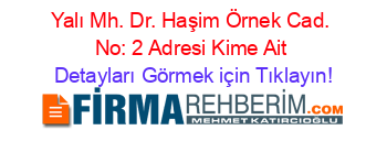 Yalı+Mh.+Dr.+Haşim+Örnek+Cad.+No:+2+Adresi+Kime+Ait Detayları+Görmek+için+Tıklayın!