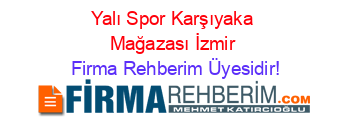 Yalı+Spor+Karşıyaka+Mağazası+İzmir Firma+Rehberim+Üyesidir!