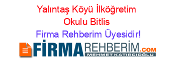 Yalıntaş+Köyü+İlköğretim+Okulu+Bitlis Firma+Rehberim+Üyesidir!