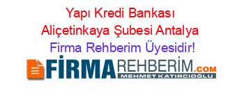 Yapı+Kredi+Bankası+Aliçetinkaya+Şubesi+Antalya Firma+Rehberim+Üyesidir!