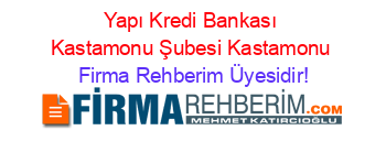 Yapı+Kredi+Bankası+Kastamonu+Şubesi+Kastamonu Firma+Rehberim+Üyesidir!