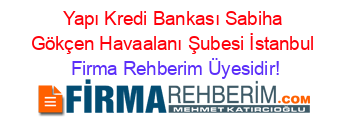 Yapı+Kredi+Bankası+Sabiha+Gökçen+Havaalanı+Şubesi+İstanbul Firma+Rehberim+Üyesidir!