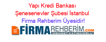 Yapı+Kredi+Bankası+Şenesenevler+Şubesi+İstanbul Firma+Rehberim+Üyesidir!