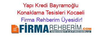 Yapı+Kredi+Bayramoğlu+Konaklama+Tesisleri+Kocaeli Firma+Rehberim+Üyesidir!