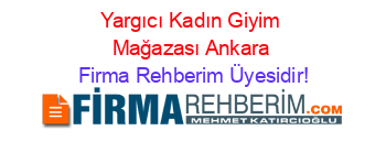 Yargıcı+Kadın+Giyim+Mağazası+Ankara Firma+Rehberim+Üyesidir!
