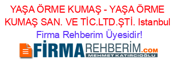 YAŞA+ÖRME+KUMAŞ+-+YAŞA+ÖRME+KUMAŞ+SAN.+VE+TİC.LTD.ŞTİ.+Istanbul Firma+Rehberim+Üyesidir!