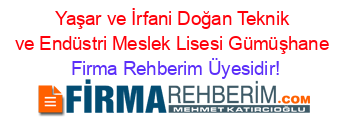 Yaşar+ve+İrfani+Doğan+Teknik+ve+Endüstri+Meslek+Lisesi+Gümüşhane Firma+Rehberim+Üyesidir!