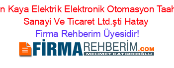 Yasin+Kaya+Elektrik+Elektronik+Otomasyon+Taahhüt+Sanayi+Ve+Ticaret+Ltd.şti+Hatay Firma+Rehberim+Üyesidir!