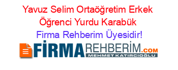 Yavuz+Selim+Ortaöğretim+Erkek+Öğrenci+Yurdu+Karabük Firma+Rehberim+Üyesidir!