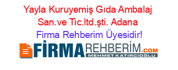 Yayla+Kuruyemiş+Gıda+Ambalaj+San.ve+Tic.ltd.şti.+Adana Firma+Rehberim+Üyesidir!