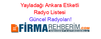 Yayladağı+Ankara+Etiketli+Radyo+Listesi Güncel+Radyoları!