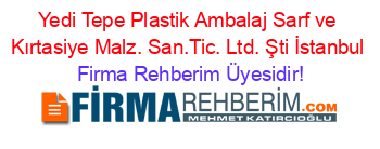 Yedi+Tepe+Plastik+Ambalaj+Sarf+ve+Kırtasiye+Malz.+San.Tic.+Ltd.+Şti+İstanbul Firma+Rehberim+Üyesidir!