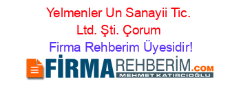Yelmenler+Un+Sanayii+Tic.+Ltd.+Şti.+Çorum Firma+Rehberim+Üyesidir!