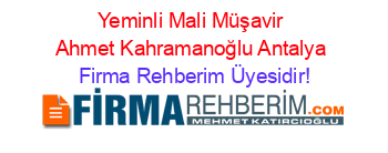 Yeminli+Mali+Müşavir+Ahmet+Kahramanoğlu+Antalya Firma+Rehberim+Üyesidir!