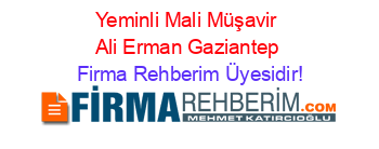 Yeminli+Mali+Müşavir+Ali+Erman+Gaziantep Firma+Rehberim+Üyesidir!