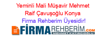 Yeminli+Mali+Müşavir+Mehmet+Raif+Çavuşoğlu+Konya Firma+Rehberim+Üyesidir!