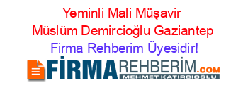 Yeminli+Mali+Müşavir+Müslüm+Demircioğlu+Gaziantep Firma+Rehberim+Üyesidir!