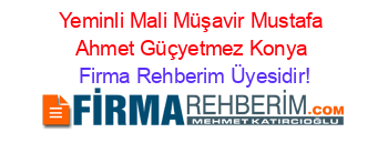 Yeminli+Mali+Müşavir+Mustafa+Ahmet+Güçyetmez+Konya Firma+Rehberim+Üyesidir!
