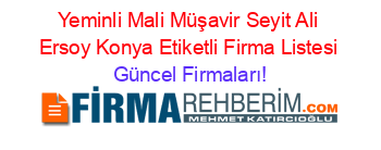 Yeminli+Mali+Müşavir+Seyit+Ali+Ersoy+Konya+Etiketli+Firma+Listesi Güncel+Firmaları!