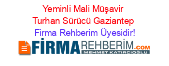 Yeminli+Mali+Müşavir+Turhan+Sürücü+Gaziantep Firma+Rehberim+Üyesidir!
