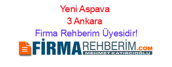 Yeni+Aspava+3+Ankara Firma+Rehberim+Üyesidir!