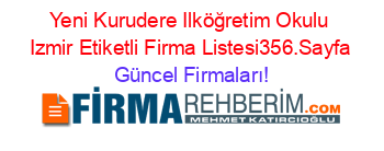 Yeni+Kurudere+Ilköğretim+Okulu+Izmir+Etiketli+Firma+Listesi356.Sayfa Güncel+Firmaları!