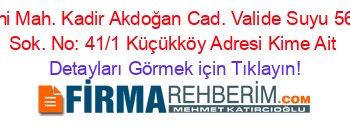 Yeni+Mah.+Kadir+Akdoğan+Cad.+Valide+Suyu+561.+Sok.+No:+41/1+Küçükköy+Adresi+Kime+Ait Detayları+Görmek+için+Tıklayın!
