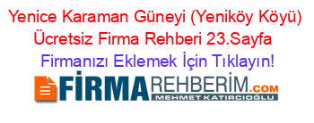 Yenice+Karaman+Güneyi+(Yeniköy+Köyü)+Ücretsiz+Firma+Rehberi+23.Sayfa+ Firmanızı+Eklemek+İçin+Tıklayın!