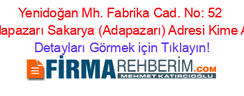 Yenidoğan+Mh.+Fabrika+Cad.+No:+52+Adapazarı+Sakarya+(Adapazarı)+Adresi+Kime+Ait Detayları+Görmek+için+Tıklayın!