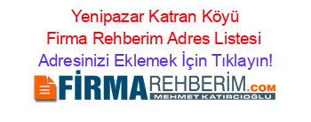 +Yenipazar+Katran+Köyü+Firma+Rehberim+Adres+Listesi Adresinizi+Eklemek+İçin+Tıklayın!