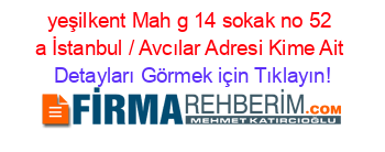 yeşilkent+Mah+g+14+sokak+no+52+a+İstanbul+/+Avcılar+Adresi+Kime+Ait Detayları+Görmek+için+Tıklayın!