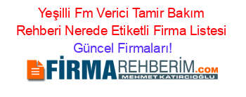 Yeşilli+Fm+Verici+Tamir+Bakım+Rehberi+Nerede+Etiketli+Firma+Listesi Güncel+Firmaları!