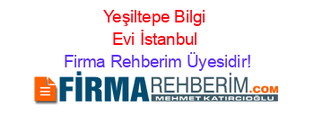 Yeşiltepe+Bilgi+Evi+İstanbul Firma+Rehberim+Üyesidir!