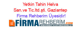 Yetkin+Tahin+Helva+San.ve+Tic.ltd.şti.+Gaziantep Firma+Rehberim+Üyesidir!