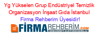 Yg+Yükselen+Grup+Endüstriyel+Temizlik+Organizasyon+İnşaat+Gıda+İstanbul Firma+Rehberim+Üyesidir!