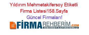 Yıldırım+Mehmetakifersoy+Etiketli+Firma+Listesi158.Sayfa Güncel+Firmaları!