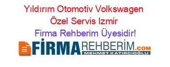 Yıldırım+Otomotiv+Volkswagen+Özel+Servis+Izmir Firma+Rehberim+Üyesidir!
