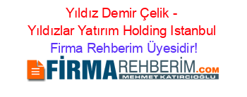 Yıldız+Demir+Çelik+-+Yıldızlar+Yatırım+Holding+Istanbul Firma+Rehberim+Üyesidir!