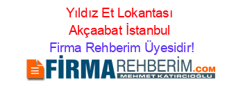 Yıldız+Et+Lokantası+Akçaabat+İstanbul Firma+Rehberim+Üyesidir!