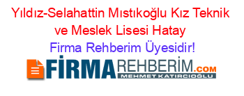 Yıldız-Selahattin+Mıstıkoğlu+Kız+Teknik+ve+Meslek+Lisesi+Hatay Firma+Rehberim+Üyesidir!