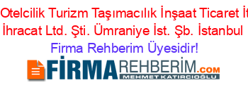 Yıldızay+Otelcilik+Turizm+Taşımacılık+İnşaat+Ticaret+İthalat+ve+İhracat+Ltd.+Şti.+Ümraniye+İst.+Şb.+İstanbul Firma+Rehberim+Üyesidir!