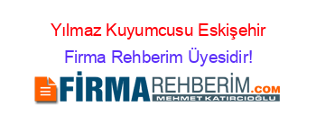 Yılmaz+Kuyumcusu+Eskişehir Firma+Rehberim+Üyesidir!