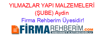 YILMAZLAR+YAPI+MALZEMELERİ+(ŞUBE)+Aydin Firma+Rehberim+Üyesidir!