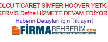 YOLCU+TİCARET+SİMFER+HOOVER+YETKİLİ+SERVİS+Defne+HİZMETE+DEVAM+EDİYOR! Haberin+Detayları+için+Tıklayın!