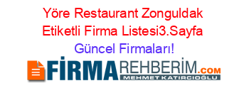 Yöre+Restaurant+Zonguldak+Etiketli+Firma+Listesi3.Sayfa Güncel+Firmaları!