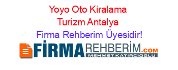 Yoyo+Oto+Kiralama+Turizm+Antalya Firma+Rehberim+Üyesidir!