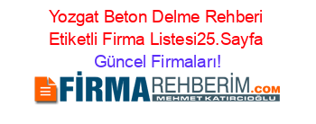 Yozgat+Beton+Delme+Rehberi+Etiketli+Firma+Listesi25.Sayfa Güncel+Firmaları!