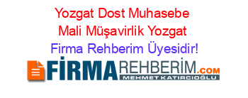 Yozgat+Dost+Muhasebe+Mali+Müşavirlik+Yozgat Firma+Rehberim+Üyesidir!