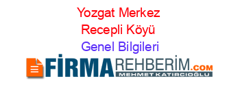 Yozgat+Merkez+Recepli+Köyü Genel+Bilgileri
